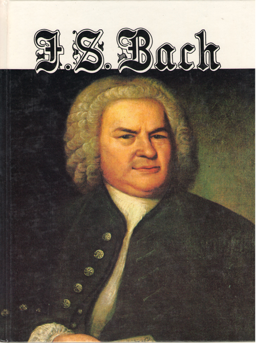 J. S. Bach; His Life and Times