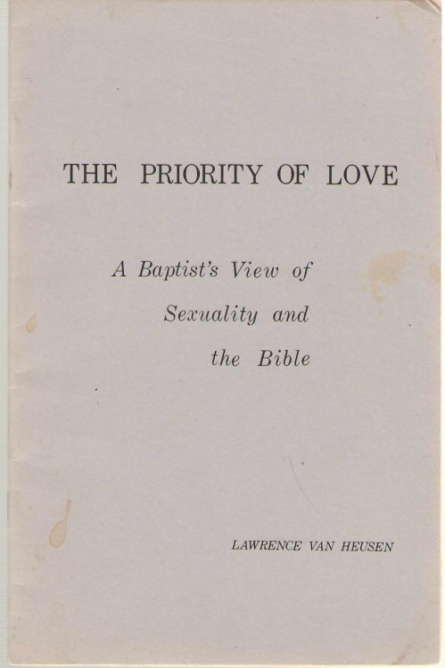 The Priority Of Love; A Baptist's View of Sexuality and the Bible