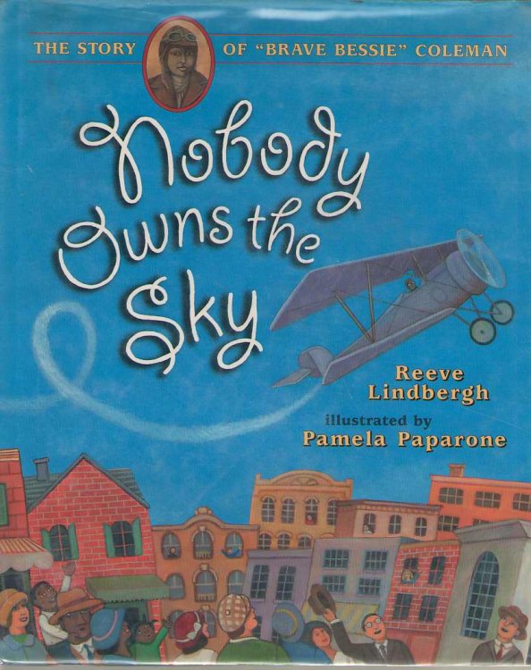 Nobody Owns the Sky; The Story of Brave Bessie Coleman