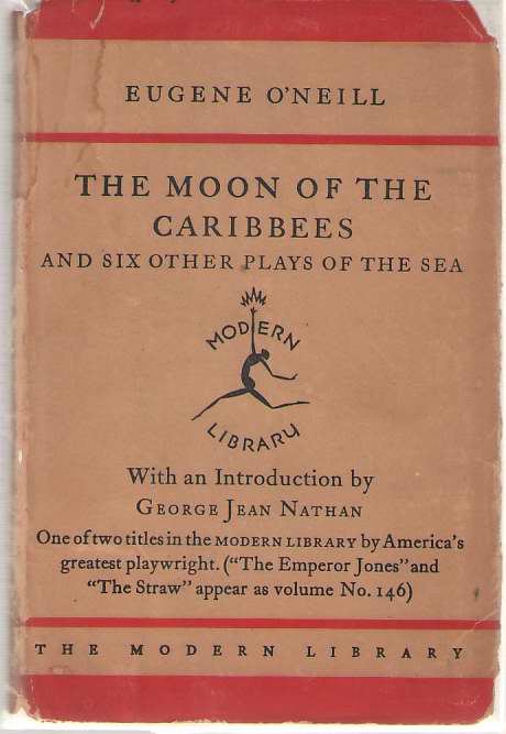 The Moon of the Caribbees and Six Other Plays of the Sea ; Also Includes: Bound East for Cardiff, the Long Voyage Home, in the Zone, Ile, Where the Cross is Made, the Rope
