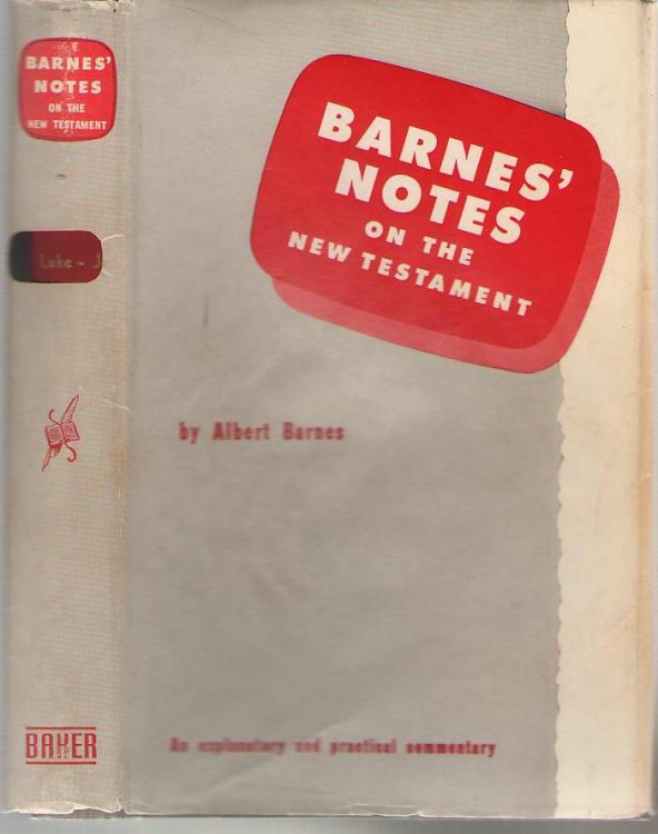 Notes on the New Testament, Explantory and Practical Luke and John