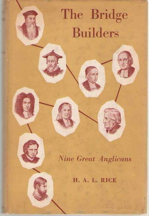 Image for The Bridge Builders Biographical Studies in the History of Anglicanism The Bridge Builders Biographical Studies in the History of Anglicanism