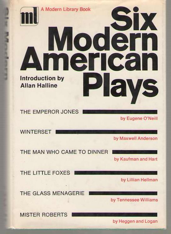 Image for Six Modern American Plays The Emperor Jones; Winterset; the Man Who Came to Dinner; the Little Foxes; the Glass Menagerie; Mister Roberts Six Modern American Plays The Emperor Jones; Winterset; the Man Who Came to Dinner; the Little Foxes; the Glass Menagerie; Mister Roberts