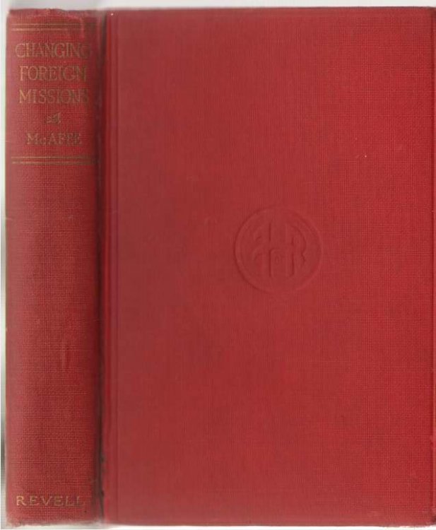 Image for Changing Foreign Missions A Revaluation of the Church's Greatest Enterprise Changing Foreign Missions A Revaluation of the Church's Greatest Enterprise