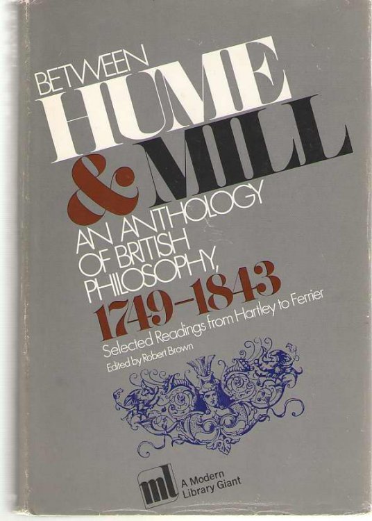 Image for Between Hume and Mill An Anthology of British Philosophy, 1749-1843 Between Hume and Mill An Anthology of British Philosophy, 1749-1843