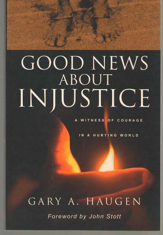 Good News about Injustice A Witness of Courage in a Hurting World