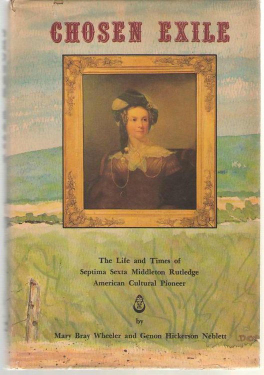 Image for Chosen Exile The Life and Times of Septima Sexton Middleton Rutledge, American Cultural Pioneer Chosen Exile The Life and Times of Septima Sexton Middleton Rutledge, American Cultural Pioneer