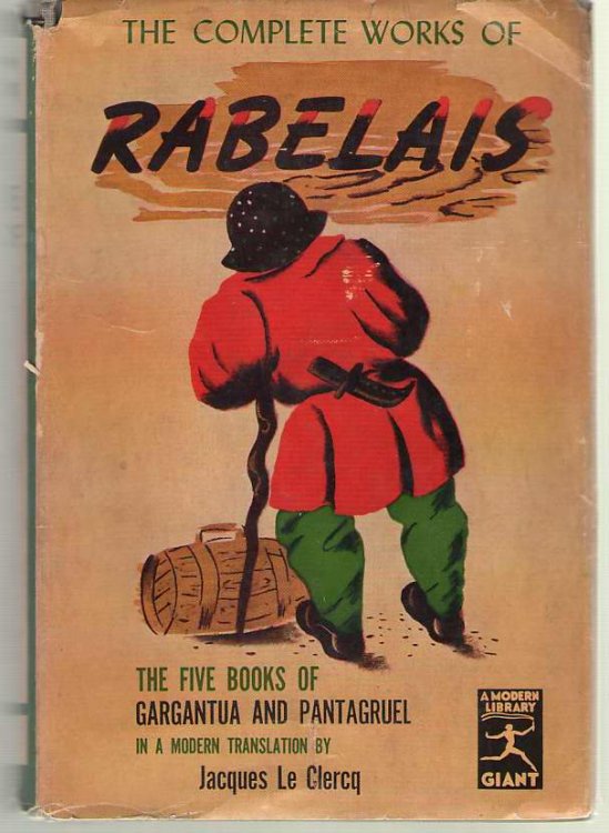 The Complete Works Of Rabelais The Five Books of Gargantua and Pantagruel in the Modern Translation of Jacques Le Clercq