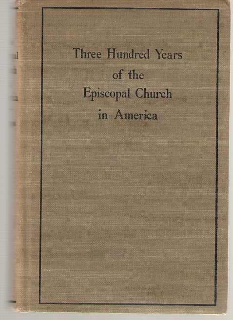Three Hundred Years of the Episcopal Church in America