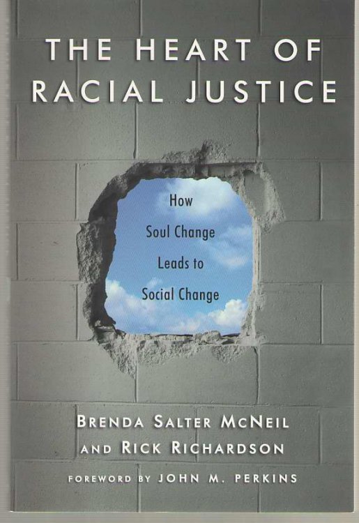 Image for The Heart of Racial Justice How Soul Change Leads to Social Change The Heart of Racial Justice How Soul Change Leads to Social Change