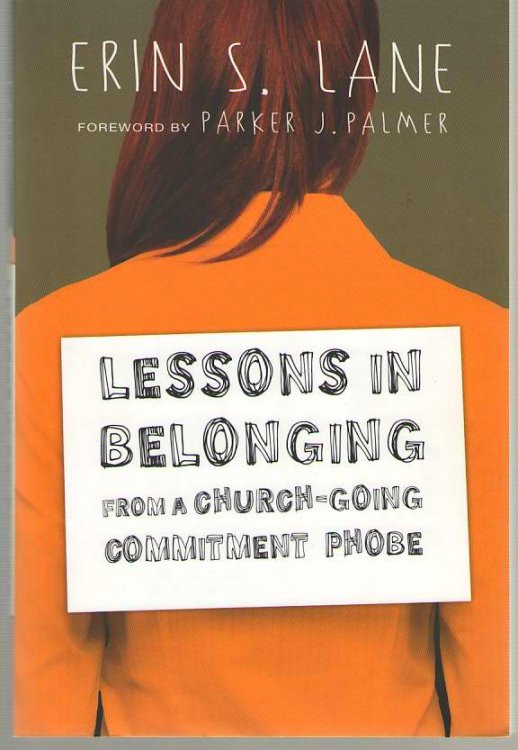 Image for Lessons in Belonging from a Church-Going Commitment Phobe Lessons in Belonging from a Church-Going Commitment Phobe
