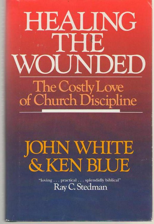 Image for Healing The Wounded The Costly Love of Church Discipline Healing The Wounded The Costly Love of Church Discipline