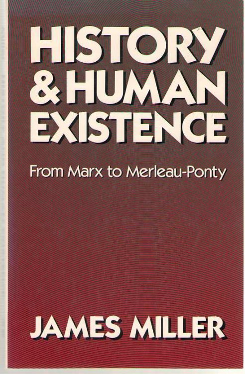 History And Human Existence From Marx to Merleau-Ponty