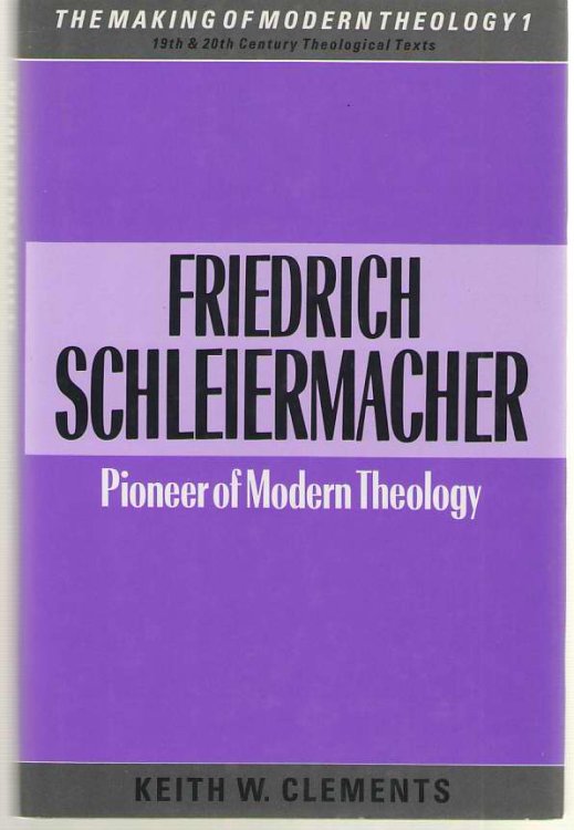 Friedrich Schleiermacher Pioneer of Modern Theology
