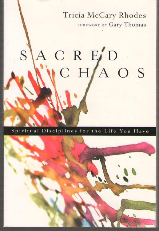 Sacred Chaos Spiritual Disciplines for the Life You Have