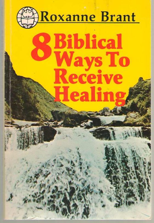 Image for 8 Biblical Ways to Receive Healing 8 Biblical Ways to Receive Healing