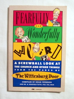Image for Fearfully and Wonderfully Weird A Screwball Look at the Church and Other Things from the Pages of the Wittenburg Door Fearfully and Wonderfully Weird A Screwball Look at the Church and Other Things from the Pages of the Wittenburg Door