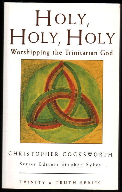 Image for Holy, Holy, Holy: Worshipping the Trinitarian God. Holy, Holy, Holy: Worshipping the Trinitarian God.