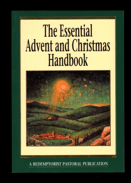 The Essential Advent and Christmas Handbook. A Daily Companion with a Glossary of Key Terms.