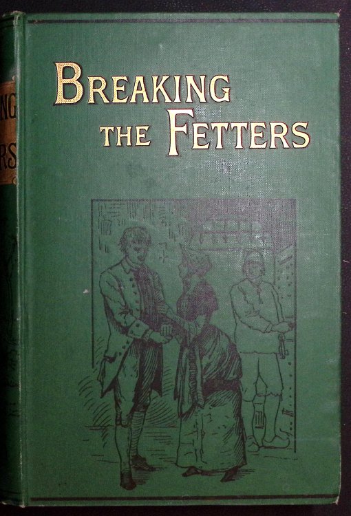 Image for Breaking The Fetters or The Last of the Galley-Slaves. Breaking The Fetters or The Last of the Galley-Slaves.