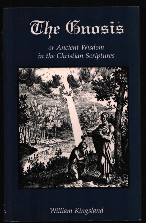 The Gnosis or Ancient Wisdom in the Christian Scriptures.