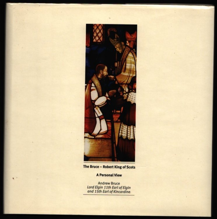 Image for The Bruce - Robert King of Scots. A Personal View. The Bruce - Robert King of Scots. A Personal View.