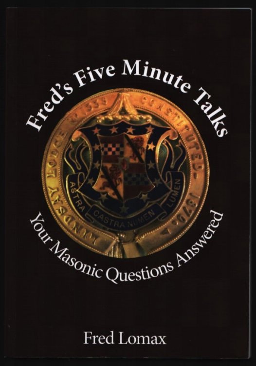 Fred's Five Minute Talks. Your Masonic Questions Answered.
