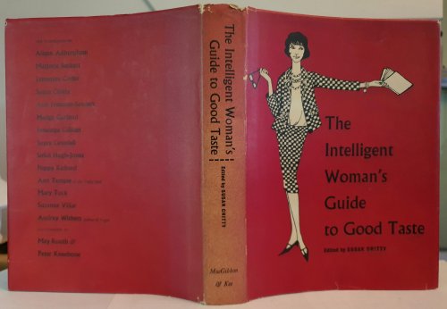 An Intelligent Woman s Guide to Good Taste. Edited by Susan Chitty. Illustrated by May Routh & Peter Kneebone.