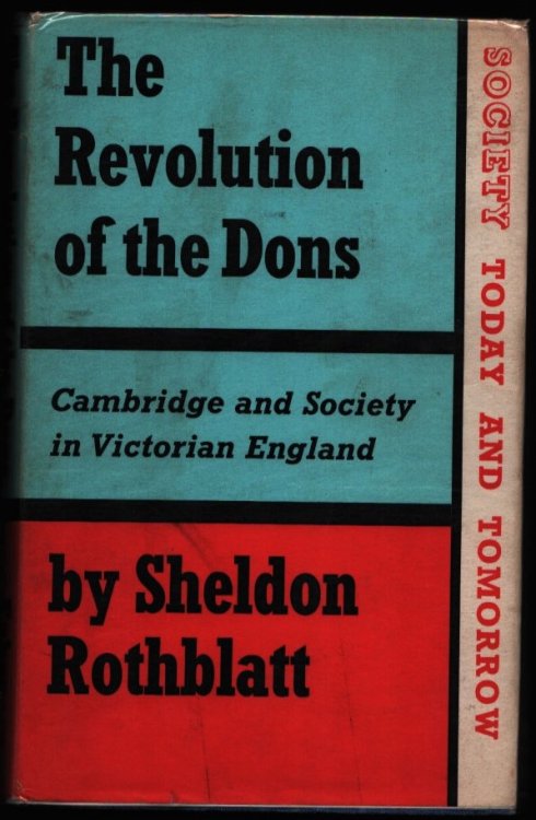 Image for The Revolution of the Dons. Cambridge and Society in Victorian England. The Revolution of the Dons. Cambridge and Society in Victorian England.