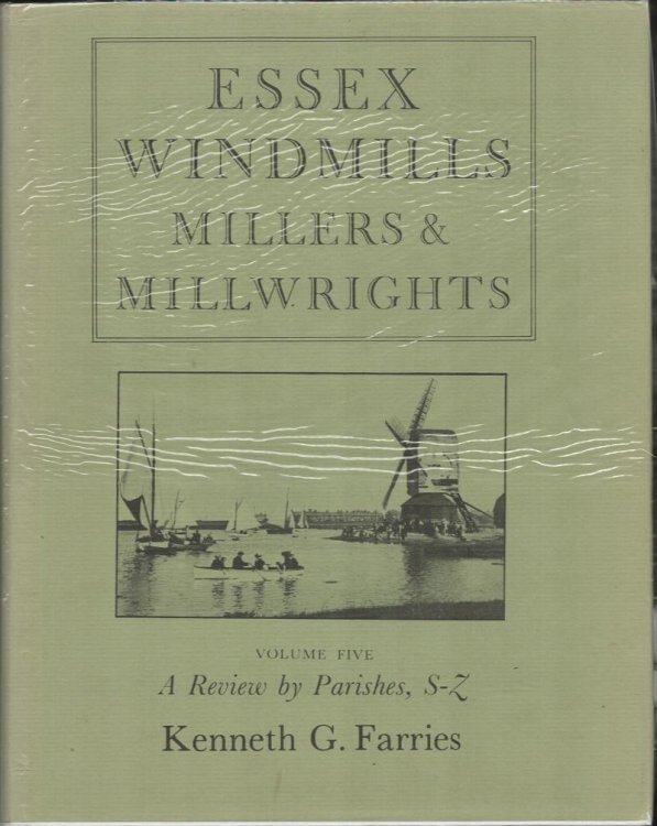 Image for Essex Windmills, Millers & Millwrights. Volume Five: A Review by Parishes, S-Z. Essex Windmills, Millers & Millwrights. Volume Five: A Review by Parishes, S-Z.