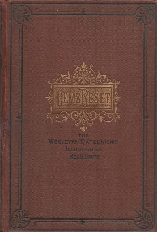 Gems Reset. The Wesleyan Catechisms Illustrated.
