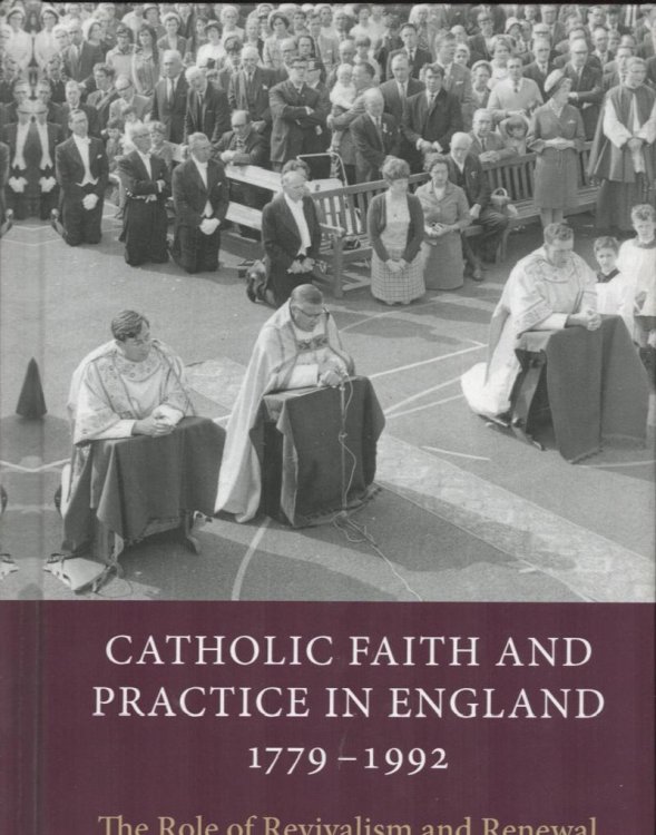 Image for Catholic Faith and Practice in England 1779-1992. The Role of Revivalism and Renewal. Catholic Faith and Practice in England 1779-1992. The Role of Revivalism and Renewal.