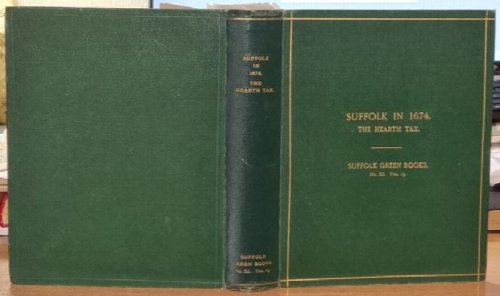 Image for Suffolk in 1674. Being The Hearth Tax Returns - Suffolk Green Books. No. XI. Vol. 13. Suffolk in 1674. Being The Hearth Tax Returns - Suffolk Green Books. No. XI. Vol. 13.