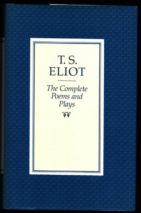 T.S.Eliot : The Complete Poems and Plays.