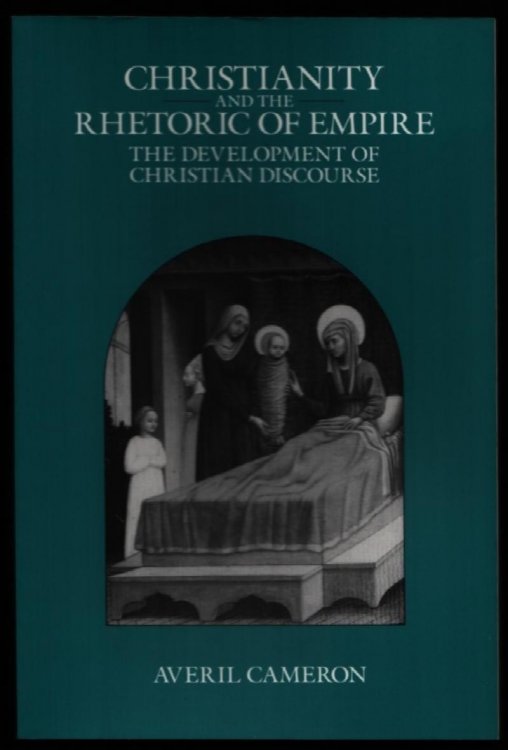Image for Christianity and the Rhetoric of Empire. The Development of Christian Discourse. Christianity and the Rhetoric of Empire. The Development of Christian Discourse.