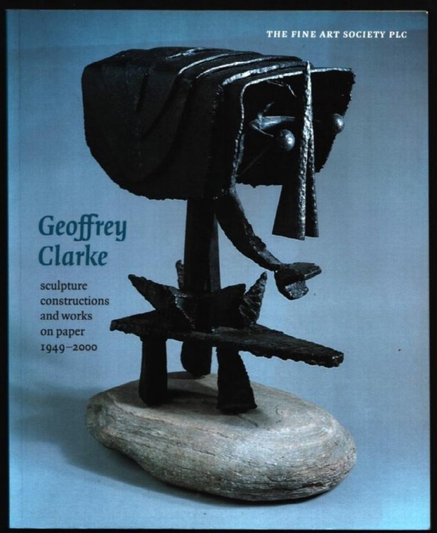 Image for Geoffrey Clarke. Sculpture, Constructions and Works on Paper 1949-2000. Geoffrey Clarke. Sculpture, Constructions and Works on Paper 1949-2000.
