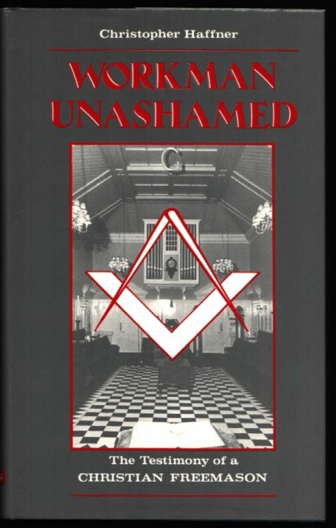 Workman Unashamed. The Testimony of a Christian Freemason.