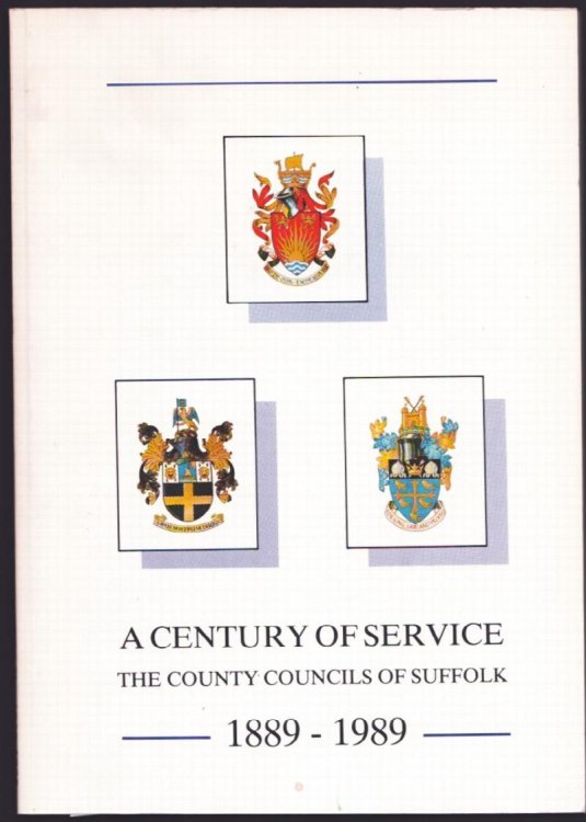 Image for A Century of Service. The County Councils of Suffolk 1889-1989. A Century of Service. The County Councils of Suffolk 1889-1989.
