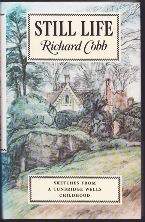 Image for Still Life. Sketches from a Tunbridge Wells Childhood. Still Life. Sketches from a Tunbridge Wells Childhood.