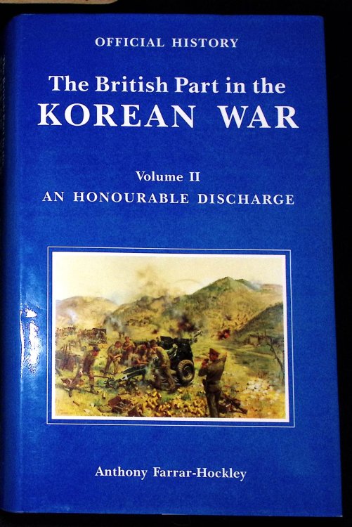 Image for The British Part In The Korean War Volume II . An Honourable Discharge. Anthony Farrar-Hockley The British Part In The Korean War Volume II . An Honourable Discharge. Anthony Farrar-Hockley