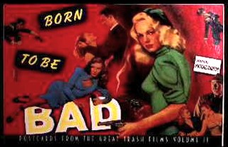 Born to be Bad. Postcards from the Great Trash Films Volume II.
