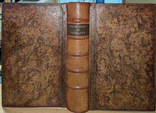 History of Free Masonry and the Grand Lodge of Scotland. With Chapters on the Knight Templars, Knights of St John, Mark Masonry, and R.A Degree, to Which is Added an Appendix of Valuable Papers