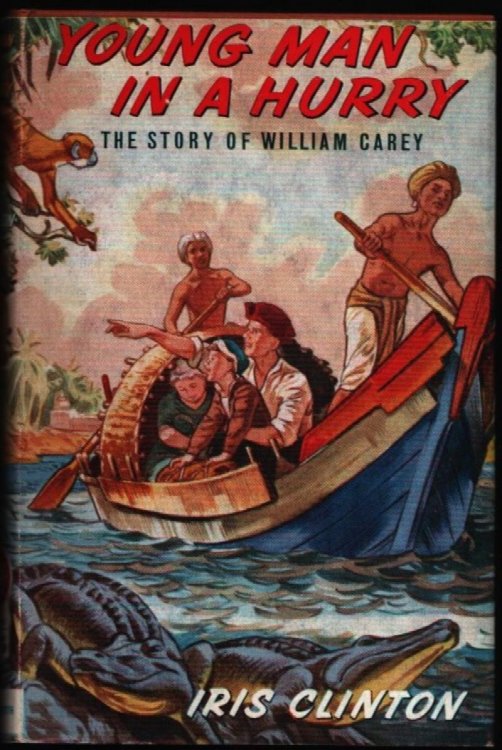 Young Man In A Hurry. The Story of William Carey.