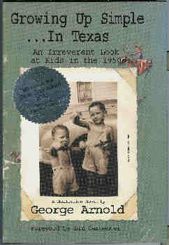 Growing Up Simple--In Texas: An Irreverent Look at Kids in the 1950s