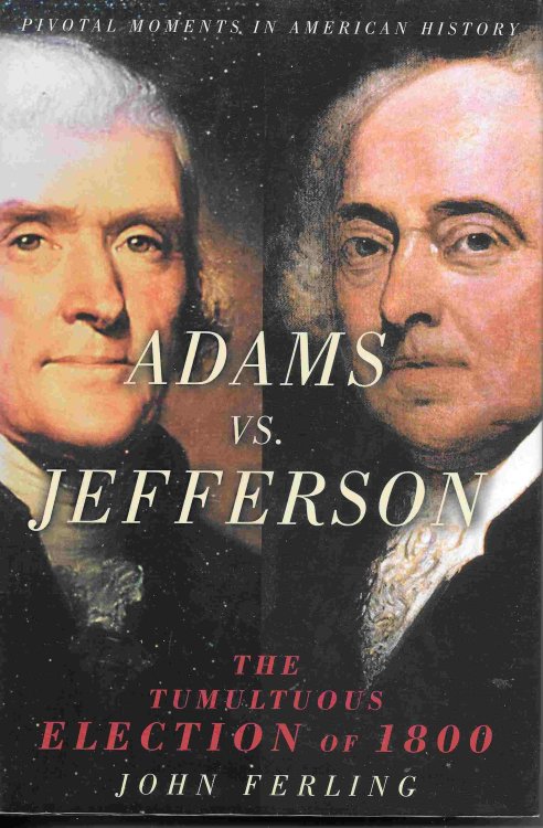 Adams Vs. Jefferson The Tumultuous Election of 1800