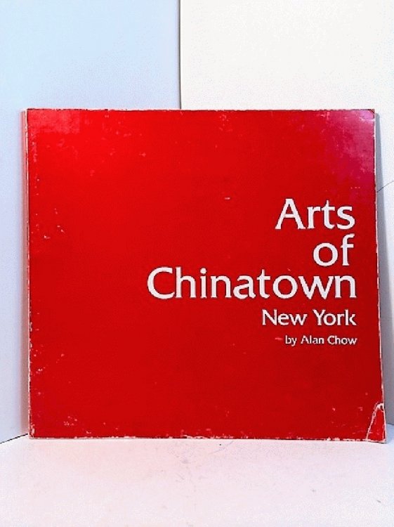 Image for Arts of Chinatown New York by Alan Chow Arts of Chinatown New York by Alan Chow