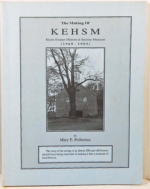 Image for The Making of KEHSM Klyne Esopus Historical Society Museum (1969-1993) The Making of KEHSM Klyne Esopus Historical Society Museum (1969-1993)