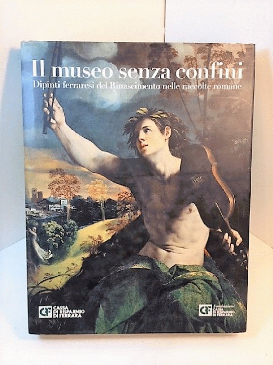 Il museo senza confini. Dipinti ferraresi del Rinascimento nelle raccolte romane