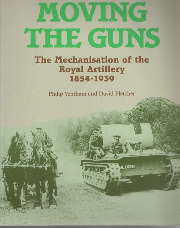 MOVING THE GUNS : THE MECHANIZATION OF THE ROYAL ARTILLERY, 1854-1939