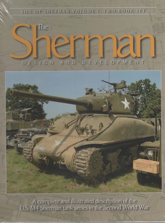 The Sherman Design and Development: A Complete and Illustrated Description of the U.S. M4 Sherman Tank Series in the Second World War (Two Volume Set)